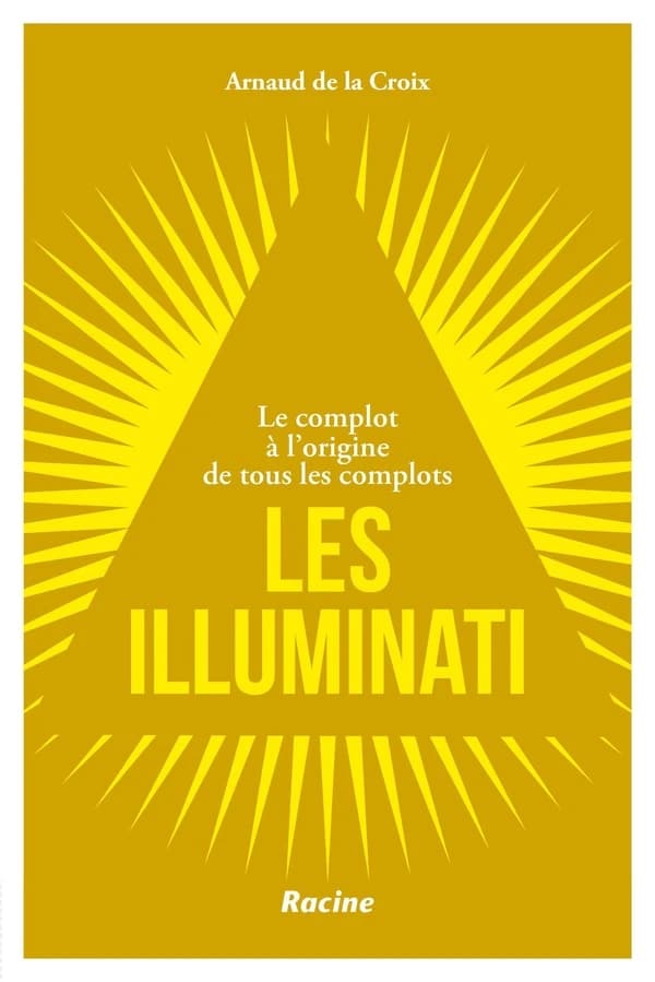 Les illuminati : le complot à l'origine de tous les complots
