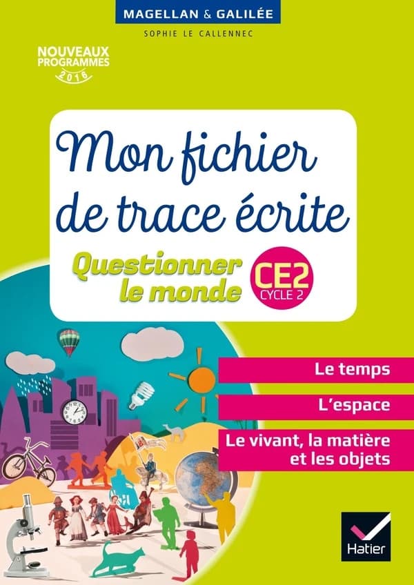 Magellan & Galilée : questionner le monde ; CE2 ; mon fichier de trace écrite (édition 2017)
