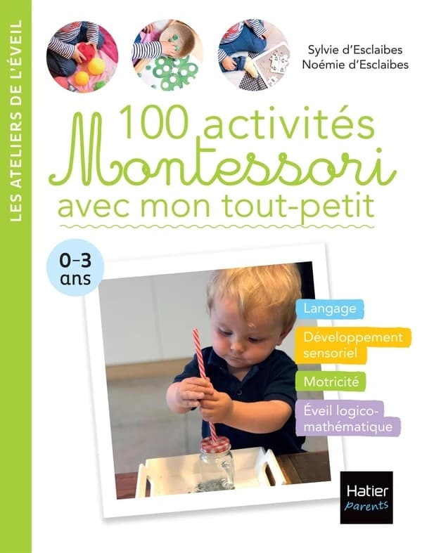 100 activités Montessori avec mon tout-petit : 0-3 ans