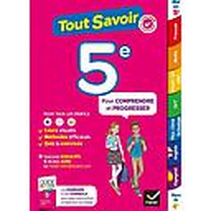 TOUT SAVOIR 5E - TOUT EN UN - COURS, METHODES ET EXERCICES DANS TOUTES LES MATIERES