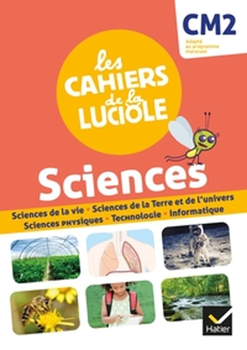LES CAHIERS DE LA LUCIOLE CM2 - ED. 2021 - SCIENCES - PROGRAMME MAROCAIN