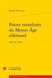 Poètes moralistes du Moyen âge allemand : XIIIe-XVe siècle