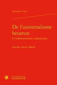 De l'universalisme heureux à l'indétermination malheureuse : Goethe, Svevo, Musil