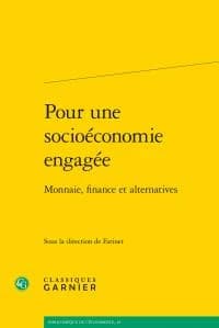 Pour une socioéconomie engagée : monnaie, finance et alternatives