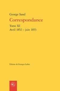 Correspondance. Tome XI, Avril 1852-juin 1853