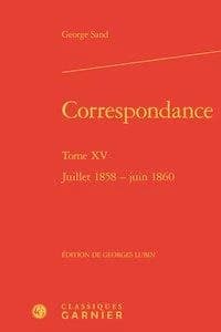 Correspondance. Tome XV, Juillet 1858-juin 1860