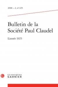 Bulletin de la société Paul Claudel n.225 : l'année 1925