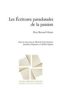 Les écritures paradoxales de la passion : pour Bernard Alazet