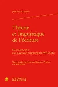 Théorie et linguistique de l'écriture : des manuscrits aux processus scripturaux, 1983-2018