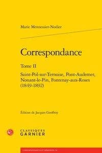 Correspondance. Tome II, Saint-Pol-sur-Ternoise, Pont-Audemer, Nonant-le-Pin, Fontenay-aux-Roses, 1849-1892