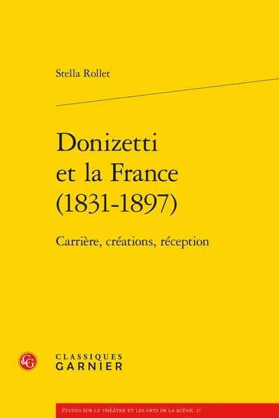 Donizetti et la France (1831-1897) : carrière, créations, réception