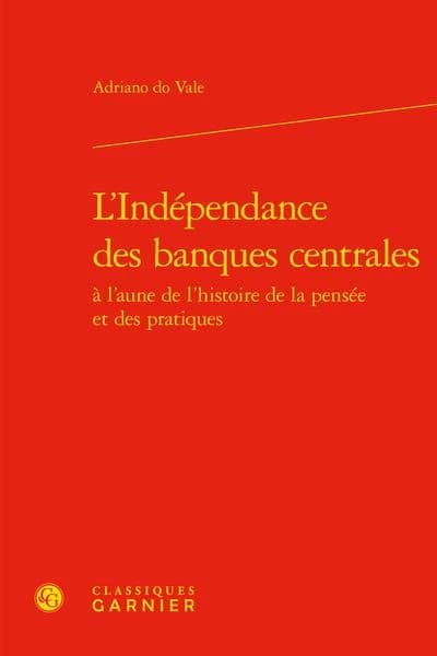 L'indépendance des banques centrales : à l'aune de l'histoire de la pensée et des pratiques