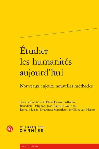 Étudier les humanités aujourd'hui : nouveaux enjeux, nouvelles méthodes