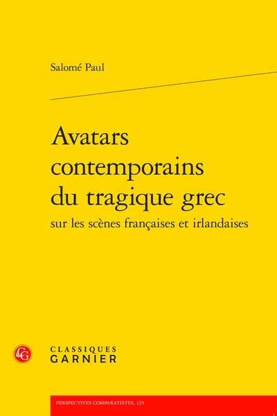 Avatars contemporains du tragique grec : sur les scènes françaises et irlandaises