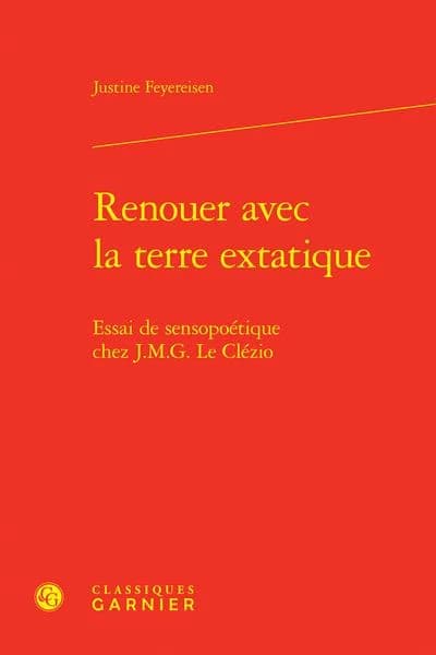 Renouer avec la terre extatique : essai de sensopoétique chez J. M. G. Le Clézio