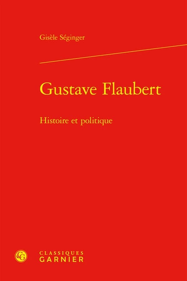 Gustave Flaubert : histoire et politique