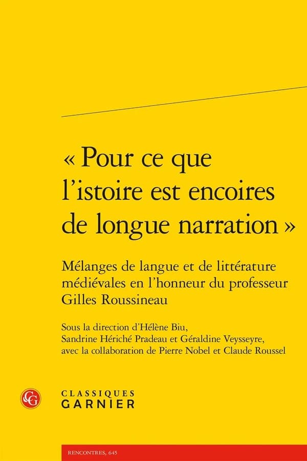 "Pour ce que l'istoire est encoires de longue narration" : Mélanges de langue et de littérature médiévales en l'honneur du professeur Gilles Roussineau