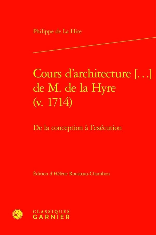 Cours d'architecture de M. de la Hyre, v. 1714 : de la conception à l'exécution