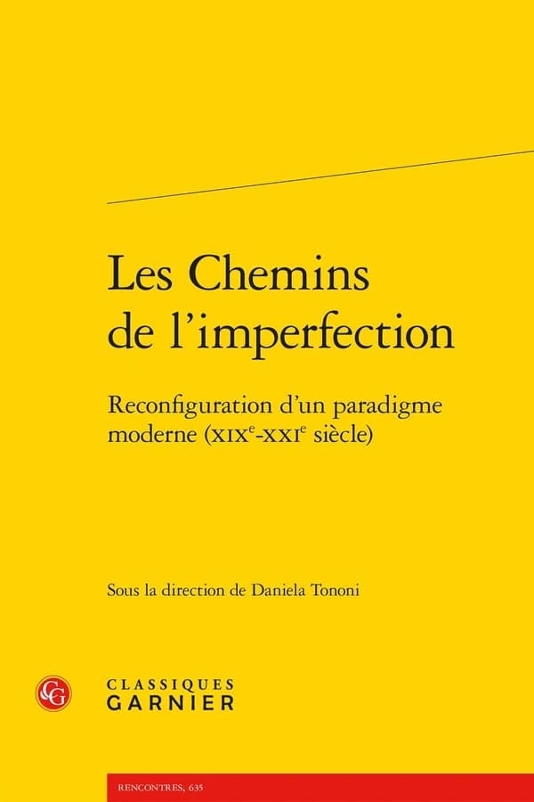 Les chemins de l'imperfection : reconfiguration d'un paradigme moderne, XIXe-XXIe siècle