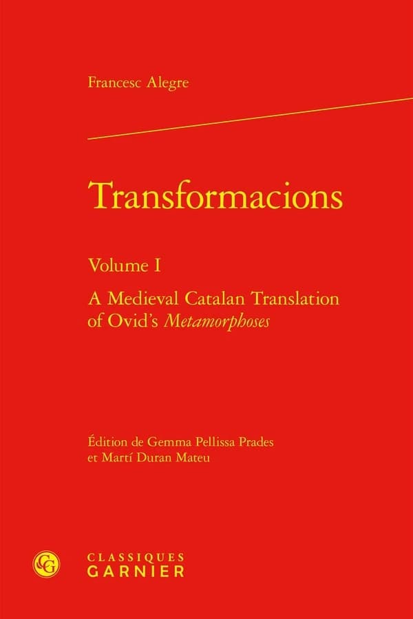 Transformacions Tome 1 : A Medieval Catalan Translation of Ovid's Metamorphoses