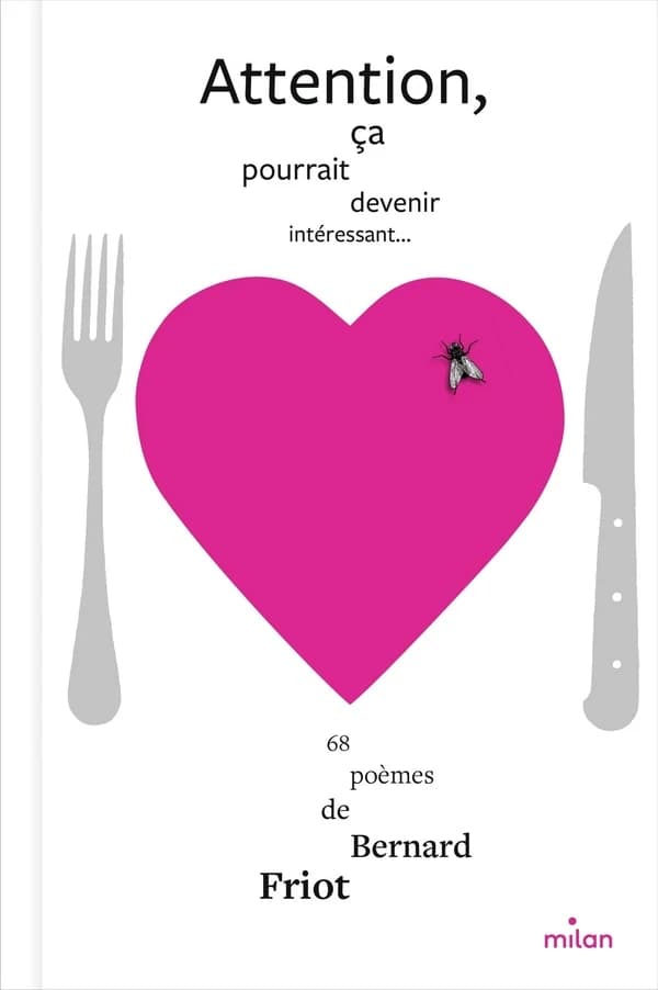 Attention, ça pourrait devenir intéressant : 68 poèmes (Nouvelle éd. augmentée) de Bernard Friot