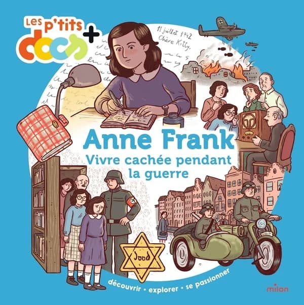 Anne Frank : vivre cachée pendant la guerre
