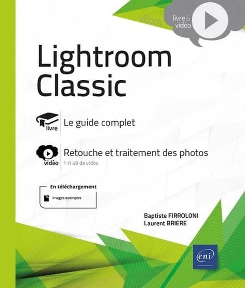 Lightroom classic : livre, le guide complet : vidéo, retouche et traitement des photos, 1 h 49 de vidéo