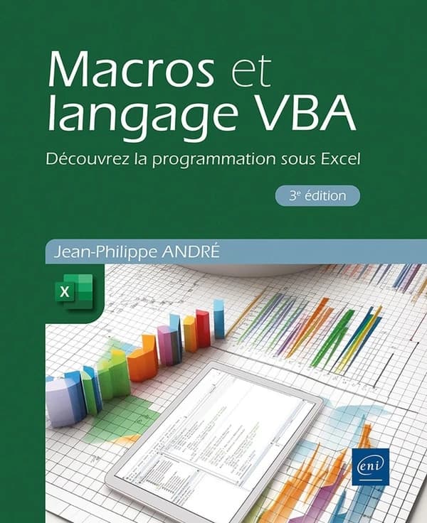 Macros et langage VBA : découvrez la programmation sous Excel (3e éd.) Jean-Philippe André