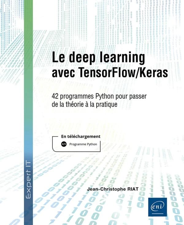 Le deep learning avec TensorFlow-Keras : 42 programmes Python pour passer de la théorie à la pratique
