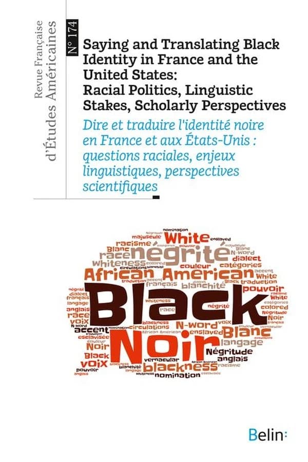 Saying and translating Black identity in France and the United-States : racial politics, linguistic stakes, scholarly perspectives