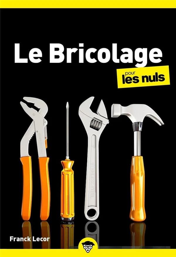 Le bricolage pour les nuls (4e éd.) Gene Hamilton et Katie Hamilton ; Frank Lecor pour l'adaptation française ; avec la collaboration de Kareen Perrin-Debock
