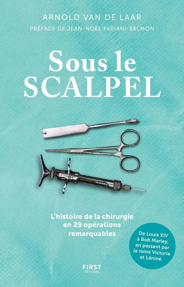 Sous le scalpel : l'histoire de la chirurgie en 29 opérations remarquables
