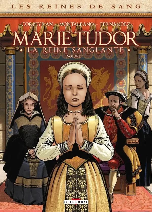 Marie Tudor : la reine sanglante. Volume 1