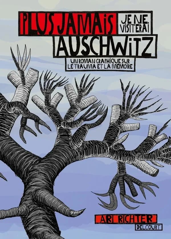 Plus jamais je ne visiterai Auschwitz : un roman graphique sur le trauma et la mémoire