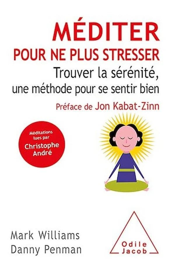 Méditer pour ne plus stresser : trouver la sérénité, une méthode pour se sentir bien