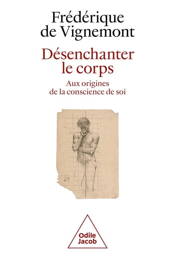 Désenchanter le corps : Aux origines de la conscience de soi (French Edition)