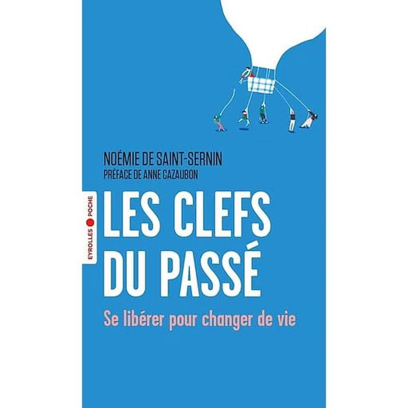 Les clefs du passé : se libérer pour changer de vie