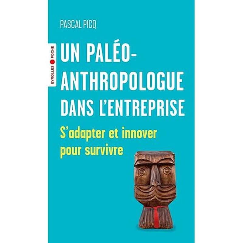 Un paléoanthropologue dans l'entreprise : s'adapter et innover pour survivre