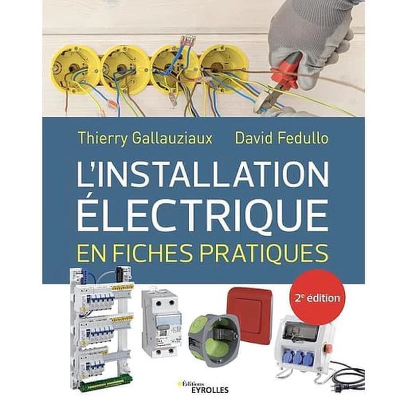 L'installation électrique : en fiches pratiques (2e éd.) Thierry Gallauziaux, David Fedullo