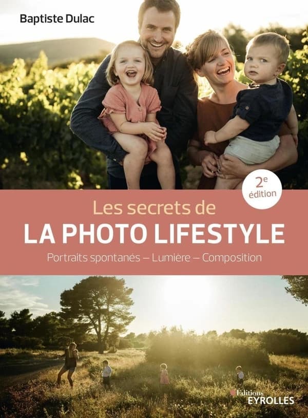 Les secrets de la photo lifestyle : portraits spontanés, lumière, composition (2e éd.) Baptiste Dulac