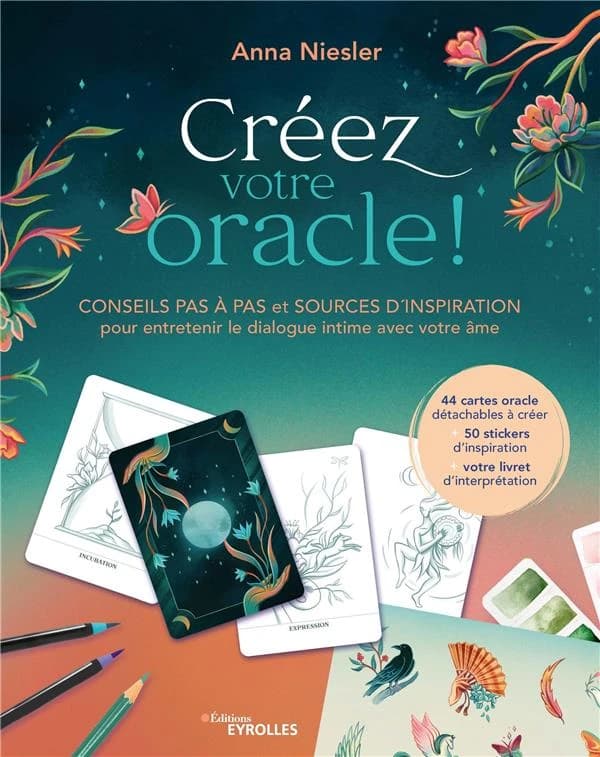 Créez votre oracle ! : conseils pas à pas et sources d'inspiration pour entretenir le dialogue intime avec votre âme