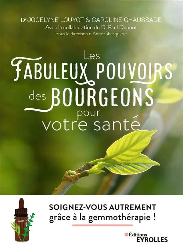 Les fabuleux pouvoirs des bourgeons pour votre santé : soignez-vous autrement grâce à la gemmothérapie