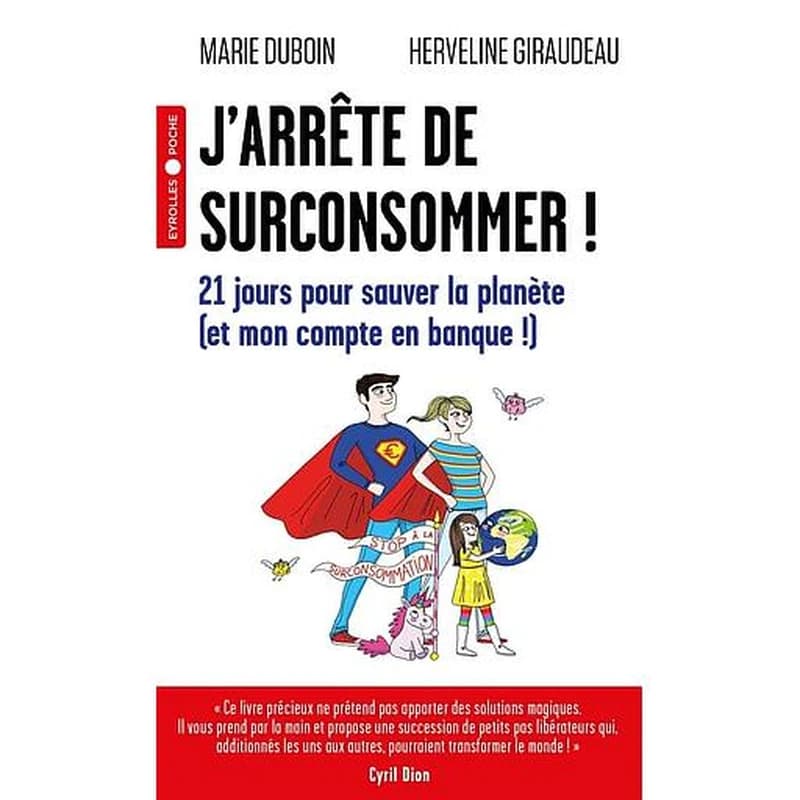 J'arrête de surconsommer ! : 21 jours pour sauver la planète, et mon compte en banque !