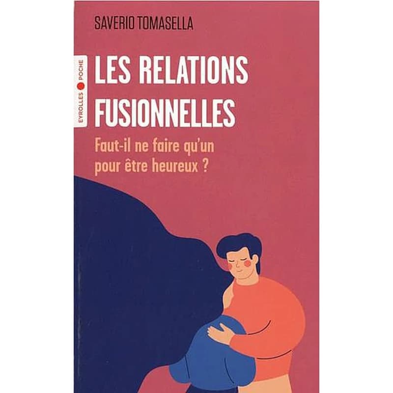 Les relations fusionnelles : Faut-il ne faire qu'un pour être heureux ?
