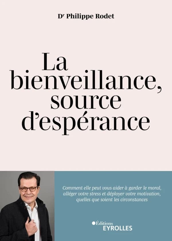 La bienveillance, source d'espérance : comment elle peut aider à alléger le stress, garder le moral en toutes circonstances et être la clé d'une motivation individuelle et d'une fierté collective