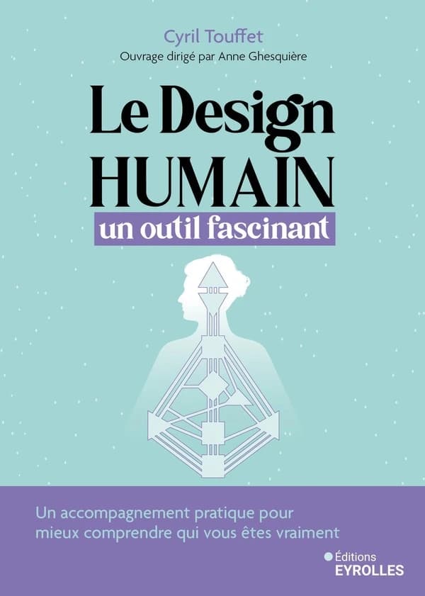 Le design humain, un outil fascinant : un accompagnement pratique pour vous aider à cheminer avec cet outil et mieux comprendre qui vous êtes vraiment