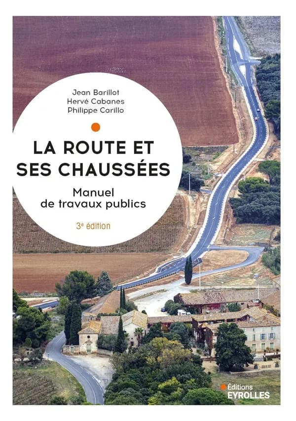 La route et ses chaussées : manuel de travaux publics (3e éd.) Jean Barillot, Hervé Cabanes et Philippe Carillo