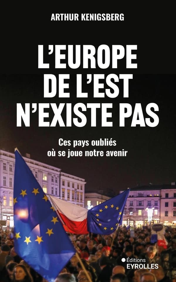 L'Europe de l'Est n'existe pas : ces pays oubliés où se joue notre avenir
