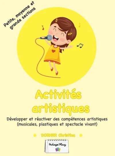 Activités artistiques : Développer et réactiver des compétences artistiques (musicales, plastiques et spectacle vivant) ; PS-MS-GS