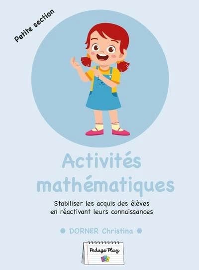 Activités mathématiques : Stabiliser les acquis des élèves en réactivant leurs connaissances ; PS